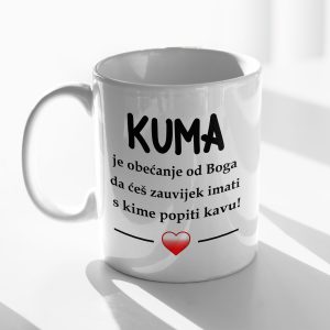 ŠALICA Kuma je obećanje od Boga da ćeš zauvijek imati s kime popiti kavu!