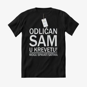 MAJICA Odličan sam u krevetu, mogu spavati satima