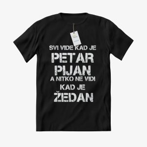 Personalizirana MAJICA Svi vide kada je pijan a nitko ne vidi kad je žedan