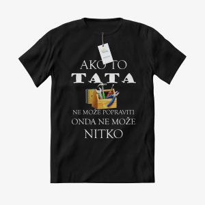 MAJICA Ako to tata ne može popraviti, onda ne može nitko