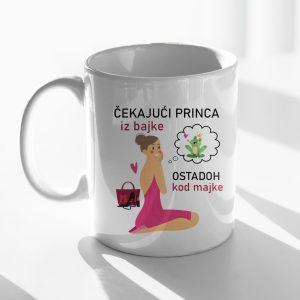 ŠALICA Čekajući princa iz bajke ostadoh kod majke