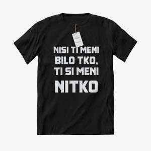 MAJICA Nisi ti meni bilo tko, ti si meni nitko