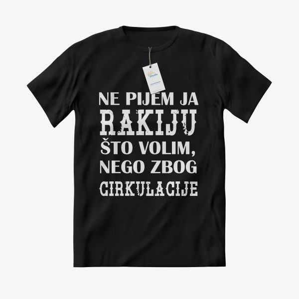 MAJICA Ne pijem ja rakiju što volim, nego zbog cirkulacije